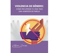 Violencia de Género: Cómo recuperarte de una agresión de pareja