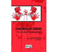 Violência De Gênero: Por Um Olhar Multidisciplinar