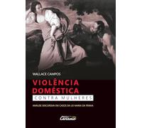 VIOLÊNCIA DOMÉSTICA CONTRA MULHERES: Análise discursiva em casos da Lei Maria da Penha