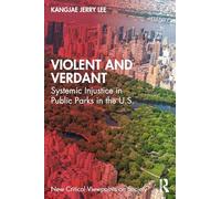 Violent and Verdant: Systemic Injustice in Public Parks in the U.S. (New Critical Viewpoints on Society)