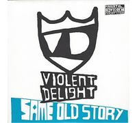 Violent Delight - Same Old Story [7" VINYL]