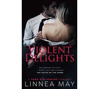 Violent Delights: A Dark Billionaire Romance (Violent Series)
