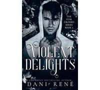 Violent Delights: A Dark Mafia, Romeo & Juliet Retelling (The Star-crossed Series)