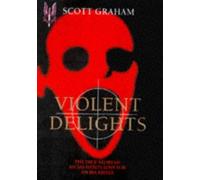 Violent Delights by Graham, Scott (1997) Hardcover