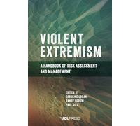 Violent Extremism: A Handbook of Risk Assessment and Management