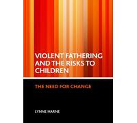 Violent fathering and the risks to children: The need for change