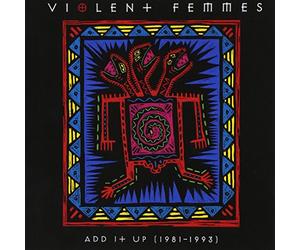 Violent Femmes - Add It Up (1981-1993)