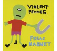 Violent Femmes - Freak Magnet