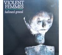 Violent Femmes - Hallowed Ground [VINYL]