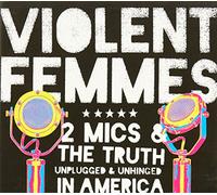 VIOLENT FEMMES - VIOLENT FEMMES - 2 MICS & THE TRUTH...