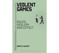 Violent Games: Rules, Realism and Effect: 3 (Approaches to Digital Game Studies)