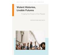 Violent Histories, Livable Futures: Forging the Power of the People (Rhetoric of Power and Protest)