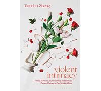 Violent Intimacy: Family Harmony, State Stability, and Intimate Partner Violence in Post-Socialist China