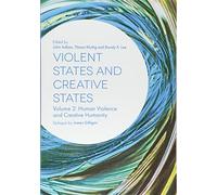 Violent States and Creative States (Volume 2): Human Violence and Creative Humanity