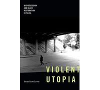 Violent Utopia: Dispossession and Black Restoration in Tulsa