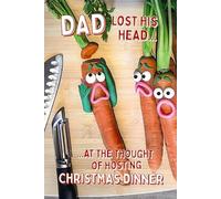 Violent Veg Dad Lost His Head at Thought of Hosting Christmas Dinner - Humorous Fun Christmas Card for Dad XSM36022