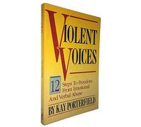 Violent Voices: 12 Steps to Freedom from Verbal and Emotional Abuse