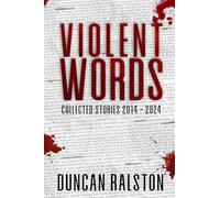 Violent Words: Collected Stories 2014 - 2024