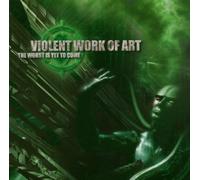 Violent Work of Art - The Worst Is Yet to Come