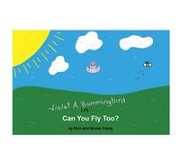 Violet A. Hummingbird in Can You Fly Too?