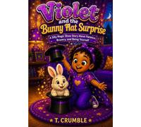 Violet and the Bunny Hat Surprise: A Silly Magic Show Story About Patience, Bravery, and Being Yourself (Violet Learns Series)