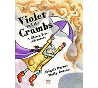 Violet and the Crumbs: A Gluten-Free Adventure