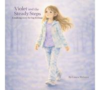 Violet and the Steady Steps: A walking story for big feelings (The Steady Steps Collection)