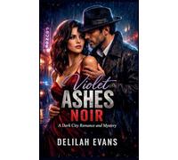 Violet Ashes Noir: A Dark City Romance