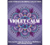 Violet Calm: A Soothing Coloring Journey Through the Power of Purple: Mindful Coloring Book for Adults to Reduce Stress, Spark Imagination & Restore Inner Peace