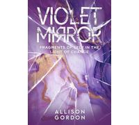 VIOLET MIRROR: FRAGMENTS OF SELF IN THE LIGHT OF CHANGE