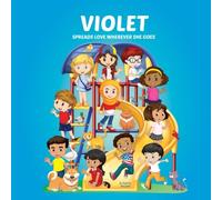 Violet Spreads Love Wherever She Goes: Personalized Children's Books & Multicultural Children's Books (Personalized Books, Personalized Book, Books About Bullying, Teach Peace, Spread Lov)