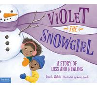 Violet the Snowgirl : A Story of Loss and Healing