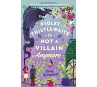 Violet Thistlewaite is Not a Villain Anymore : A charming, must-read 2026 cosy fantasy romance debut with grumpy/sunshine vibes, small-town magic, and heartwarming second chances