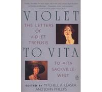 Violet to Vita: The Letters of Violet Trefusis to Vita Sackville-West, 1910-1921