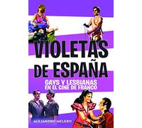 VIOLETAS DE ESPAÑA: GAYS Y LESBIANAS EN EL CINE DE FRANCO