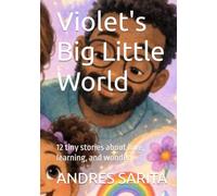 Violet's Big Little World: 12 tiny stories about love, learning, and wonder