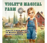 Violet's Magical Farm: Violet Finds Magic in Muddy Boots and Gentle Hooves Twenty Farm Animals, One Big Imagination