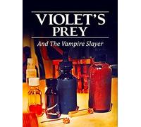 Violet's Prey And The Vampire Slayer