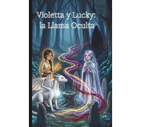 Violetta y Lucky la Llama Oculta(Cómics para niños) (Violetta y Lucky(Cómics para niños))