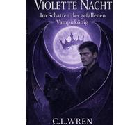 Violette Nacht: Im Schatten des gefallenen Vampirkönig