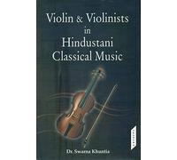 Violin and Violinists in Hindustani Classical Music