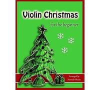 Violin Christmas for the Beginner: Easy Christmas Favorites for Early Violinists