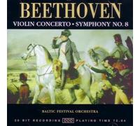 Violin Concerto, Symphony No. 8 (Baltic Festival Orchestra) by Ludwig Van Beethoven