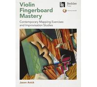 Violin Fingerboard Mastery. Contemporary Mapping Exercises and Improvisation Studies. Book+Audio-Online