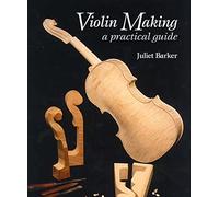 Violin Making: A Practical Guide
