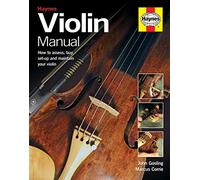 Violin Manual: How to buy, maintain and set up your violin, viola and cello