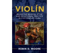 Violin : Mediating Musical Style and Devotional Practice in 21st-Century Cuba