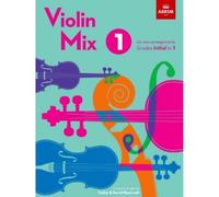 Violin Mix 1: 20 new arrangements, Grades Initial to 1 (ABRSM Exam Pieces)