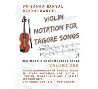 Violin Notation for Tagore Songs: Learn Rabindranath Tagore Songs in Staff Notation for Vocal / Instrumental - Violin, Mandolin & any D Scaled Instruments (Key Signature D - Two Sharps)
