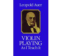 Violin Playing as I Teach it: xii (Dover Books on Music: Violin)